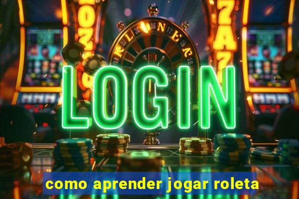 como aprender jogar roleta